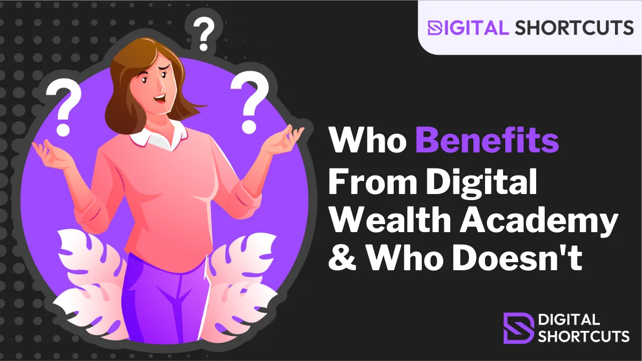 Digital Wealth Academy Review Who Would Benefit